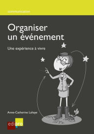 Title: Organiser un événement: Une expérience à vivre, Author: Anne-Catherine Lahaye