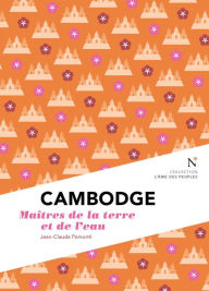 Title: Cambodge : Maîtres de la terre et de l'eau: L'Âme des Peuples, Author: Jean-Claude Pomonti