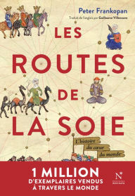 Title: Les Routes de la Soie: L'histoire du cour du monde, Author: Peter Frankopan