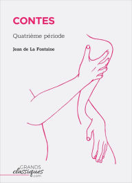 Title: Contes: Quatrième période, Author: Jean de La Fontaine