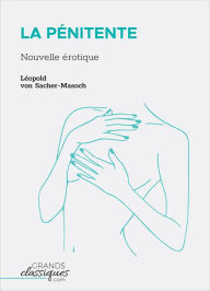 Title: La Pénitente: Nouvelle érotique, Author: Léopold von Sacher-Masoch