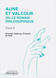 Title: Aline et Valcour ou Le Roman philosophique: Tome II, Author: Donatien Alphonse François de Sade