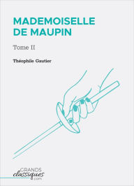 Title: Mademoiselle de Maupin: Tome II, Author: Theophile Gautier