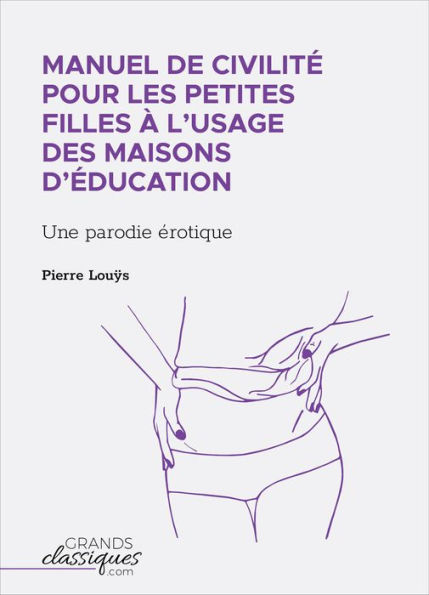 Manuel de civilité pour les petites filles à l'usage des maisons d'éducation: Une parodie érotique