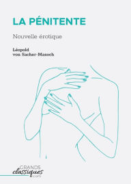 Title: La Pï¿½nitente: Nouvelle ï¿½rotique, Author: Lïopold Von Sacher-Masoch