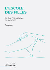 Title: L'Escole des filles: ou La Philosophie des dames, Author: Anonyme
