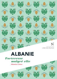 Title: Albanie : Forteresse malgré elle: L'Âme des Peuples, Author: Sébastien Colson