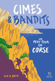 Title: Cimes & bandits: Un petit tour en Corse, Author: Alf B. Bryn