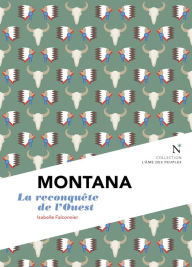 Title: Montana : La reconquête de l'Ouest: L'Âme des Peuples, Author: Isabelle Falconnier