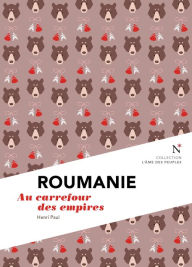 Title: Roumanie : Au carrefour des empires: L'Âme des Peuples, Author: Henri Paul