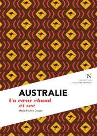 Title: Australie : Un cour chaud et sec: L'Âme des peuples, Author: Marie-Pauline Desset