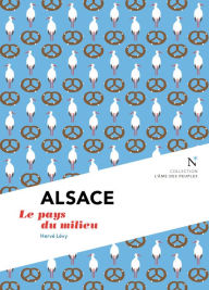 Title: Alsace: Le pays du milieu, Author: Hervé Levy
