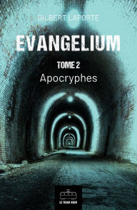 Title: Evangelium - Tome 2: Apocryphes, Author: Gilbert Laporte