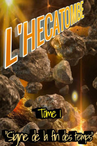 Title: L'hécatombe - Tome 1: Signe de la fin des temps, Author: Mélissa Adouane