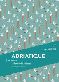 Title: Adriatique: La mer sérénissime, Author: Jean-Arnault Dérens