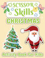 Christmas Scissor Skill Activity Book for Kids: Scissor Activities for Kids Ages 3-6