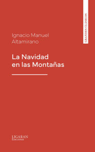 Title: La Navidad en las Montañas, Author: Ignacio Manuel Altamirano