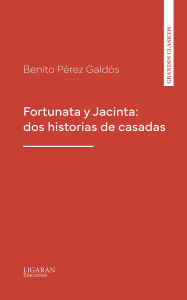 Title: Fortunata y Jacinta: dos historias de casadas, Author: Benito Pérez Galdós