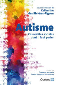 Title: Autisme: Ces réalités sociales dont il faut parler, Author: Catherine des Rivières-Pigeon