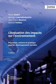 Title: Évaluation des impacts sur l'environnement (L'), 4e édition: Processus, acteurs et pratique pour un développement durable, Author: Pierre André