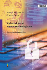 Title: Cybercrimes et enjeux technologiques: Contexte et perspectives, Author: Francis Fortin