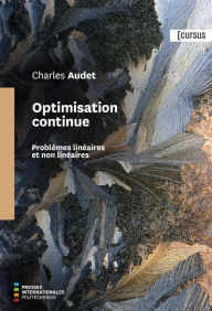 Title: Optimisation continue: Problèmes linéaires et non linéaires, Author: Charles Audet