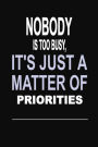 Nobody is too Busy, it's Just a Matter of Priorities: 100 Pages 6 X 9 Wide Ruled Line Paper Motivational Quote Notebook Journal