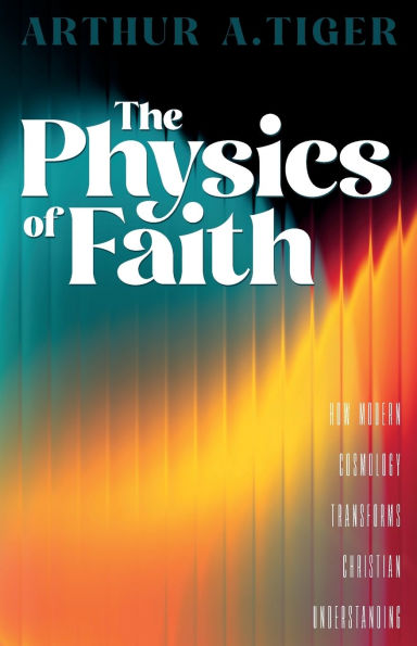The Physics of Faith: How Modern Cosmology Transforms Christian Understanding