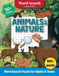 Title: Animals & Nature Word Search Puzzle for Adults and Teens: Word Search Large Print 800+ Words, Puzzle Games for Adults, Author: Laura Bidden