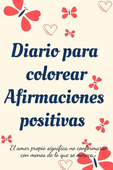 Diario Para Colorear Afirmaciones Positivas.Diario de autoexploraciÃ¯Â¿Â½n, cuaderno para mujeres con pÃ¯Â¿Â½ginas para colorear y afirmaciones positivas.