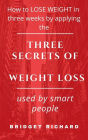 How to LOSE WEIGHT in three weeks by applying the THREE SECRETS OF WEIGHT LOSS used by smart people