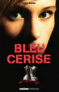 Title: Bleu cerise, Author: Lorris MURAIL