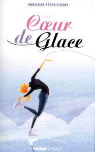 Title: Un coeur de glace, Author: Christine FERET-FLEURY