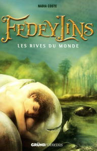 Title: Fedeylins - Les Rives du monde - Tome 1, Author: Nadia Coste