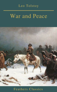 Title: War and Peace (Complete Version With Active TOC) (Feathers Classics), Author: Leo Tolstoy