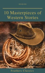 Title: 10 Masterpieces of Western Stories (Feathers Classics), Author: Andy Adams