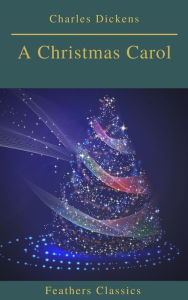 Title: A Christmas Carol (Feathers Classics), Author: Charles Dickens