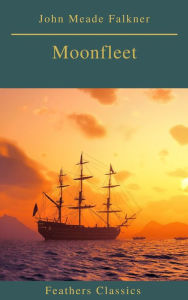 Title: Moonfleet (Feathers Classics), Author: John Meade Falkner