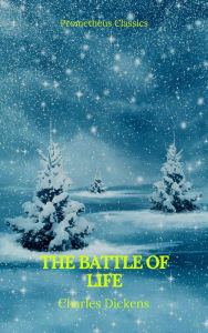 Title: The Battle of Life (Prometheus Classics), Author: Charles Dickens