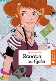 Title: Scoops au lycée, Author: Agnès Laroche
