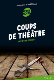 Title: Coups de théâtre: Les enquêtes de Logicielle, Author: Christian Grenier
