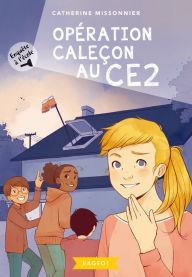 Title: Enquête à l'école - Opération caleçon au CE2, Author: Catherine Missonnier