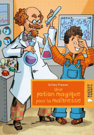 Title: Une potion magique pour la maîtresse, Author: Gilles Fresse