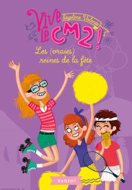 Title: Les (vraies) reines de la fête: Vive le CM2 !, Author: SÉGOLÈNE VALENTE