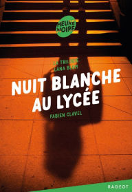 Title: La trilogie Lana Blum -Nuit blanche au lycée, Author: Fabien Clavel