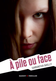 Title: A pile ou face, Author: Samantha Bailly