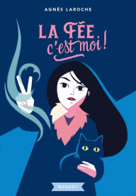 Title: La fée, c'est moi, Author: Agnès Laroche