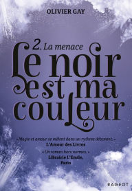 Title: Le noir est ma couleur - La menace, Author: Olivier Gay