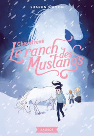 Title: Le ranch des mustangs - Cheval rêvé, Author: Sharon Siamon