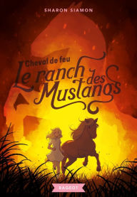 Title: Cheval de feu (Le ranch des Mustangs), Author: Sharon Siamon